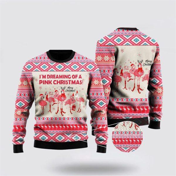 I’m Dreaming Of A Pink Christmas Flamingo Ugly Christmas Sweater – Christmas Gifts For Frends
