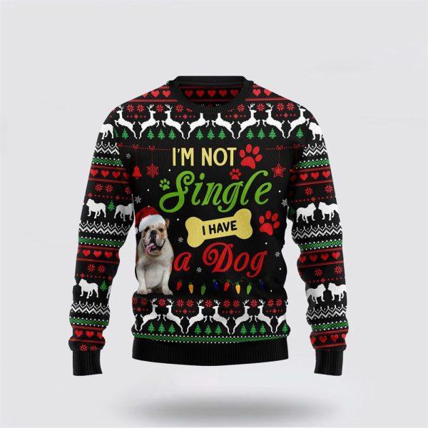 I’m Not Single I Have A Bulldog Ugly Christmas Sweater – Pet Lover Christmas Sweater