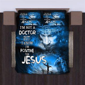 I m Not a Doctor but I Know I m Positive for Christian Quilt Bedding Set Christian Gift For Believers 3 opa0je.jpg