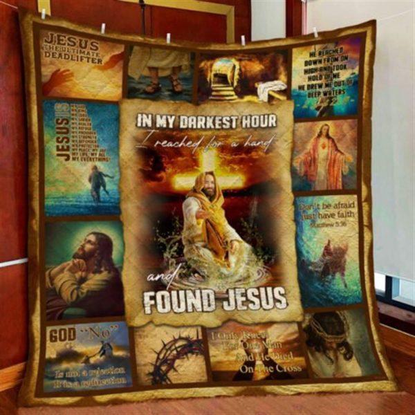 In My Darkest Hour I Reached For A Hand And Found Jesus Christian Quilt Blanket – Christian Gift For Believers