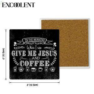In The Morning When I Rise Give Me Jesus And Coffee Stone Coasters Coasters Gifts For Christian 4 yakkwy.jpg