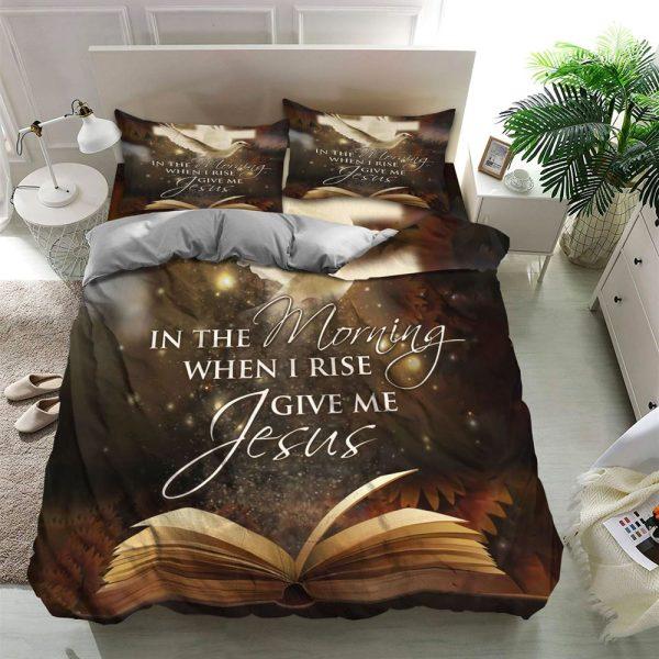 In the Morning When I Rise, Give Me Christian Quilt Bedding Set – Christian Gift For Believers