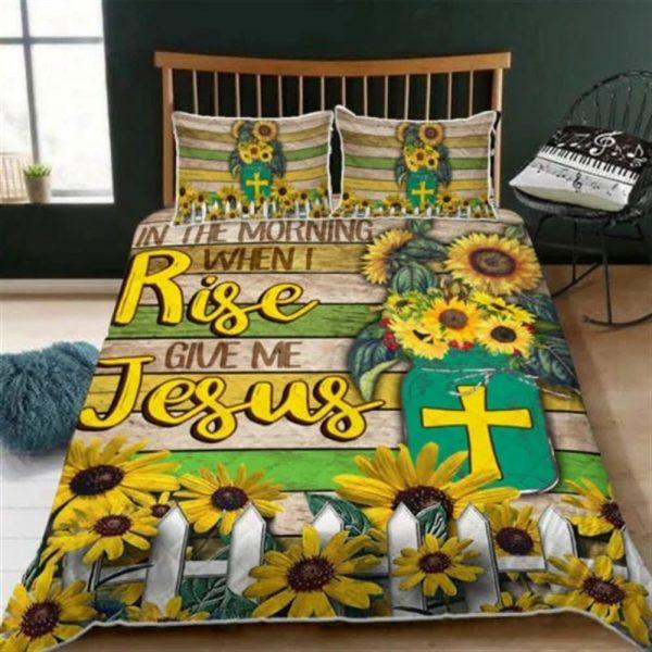In the Morning When I Rise, Give Me Jesus Quilt Bedding Set – Christian Gift For Believers