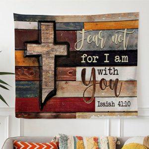 Isaiah 4110 Fear Not For I Am…