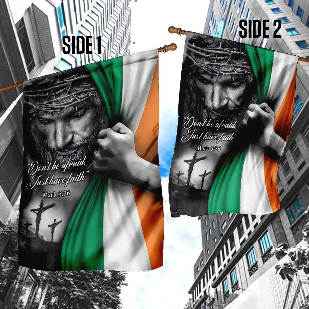 Jesus – Just Have Faith Irish Flag – Christian Flag Outdoor Decoration