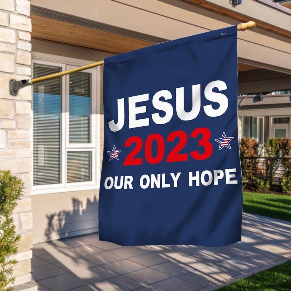 Jesus 2023 Our Only Hope Flag – Christian Flag Outdoor Decoration