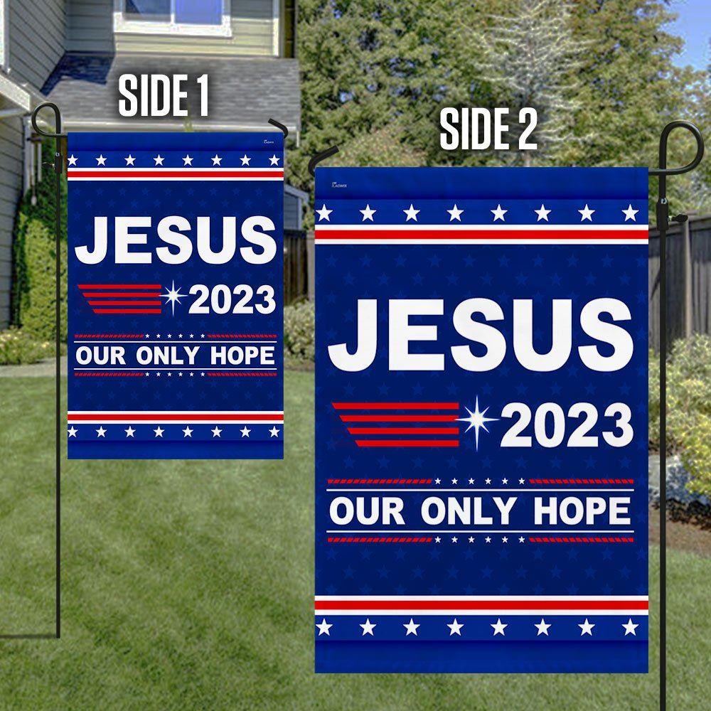 Jesus 2023 Our Only Hope Flag – Gifts For Christian