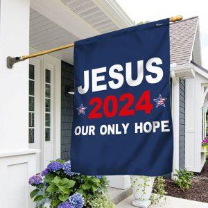 Jesus 2024 Our Only Hope Flag –…