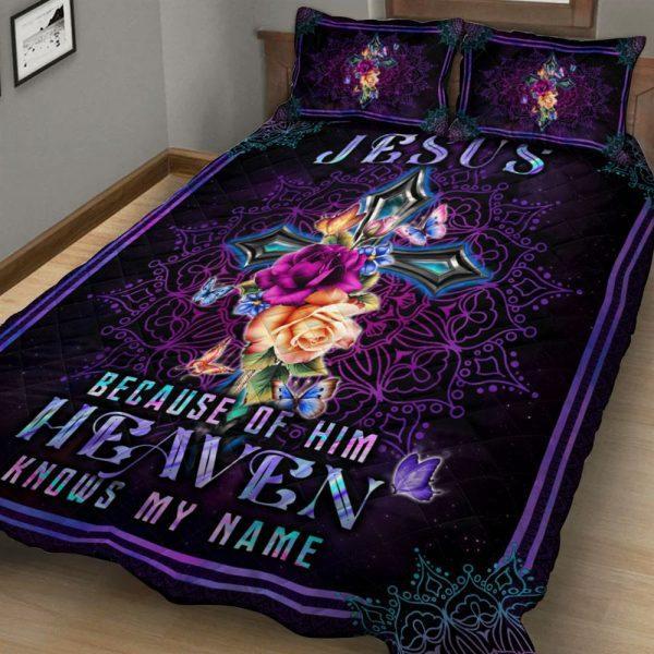Jesus Because Of Him, Heaven Knows My Name Quilt Bedding – Christian Gift For Believers
