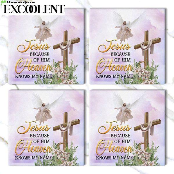 Jesus Because Of Him Heaven Knows My Name Stone Coasters – Coasters Gifts For Christian