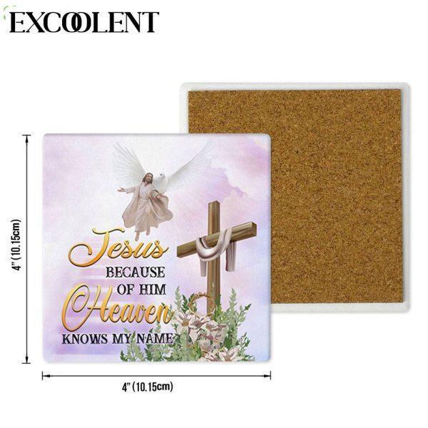 Jesus Because Of Him Heaven Knows My Name Stone Coasters – Coasters Gifts For Christian