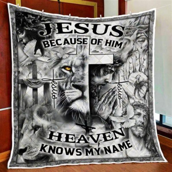 Jesus Because Of You Heaven Knows My Name Christian Quilt Blanket – Christian Gift For Believers