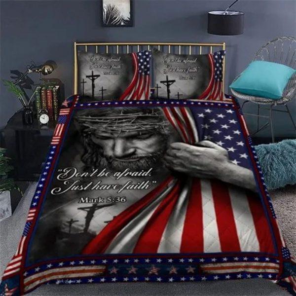 Jesus Christian Don’t Be Afraid, Just Have Faith Quilt Bedding Set – Christian Gift For Believers