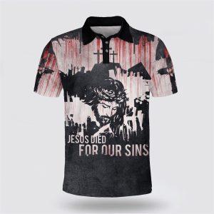 Jesus Died For Our Sins Polo Shirt…