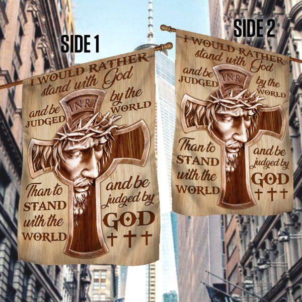 Jesus Flag Flag I Would Rather Stand With God &amp Be Judged By The World – Christian Flag Outdoor Decoration