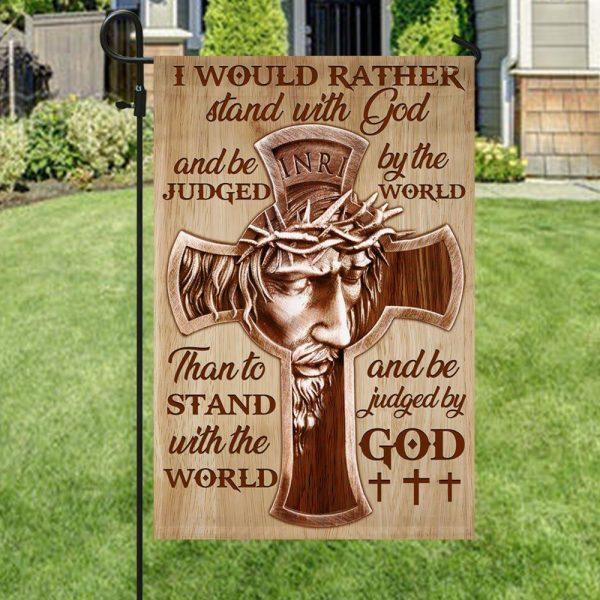 Jesus Flag Flag I Would Rather Stand With God &amp Be Judged By The World – Christian Flag Outdoor Decoration