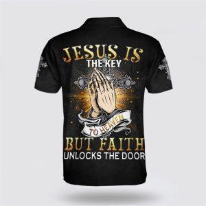 Jesus Is The Key To Heaven But Faith Unlocks The Door Prayer Polo Shirt Gifts For Jesus Lovers 2 ijv3er.jpg