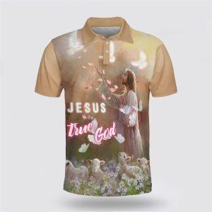 Jesus Is The True God Polo Shirt…