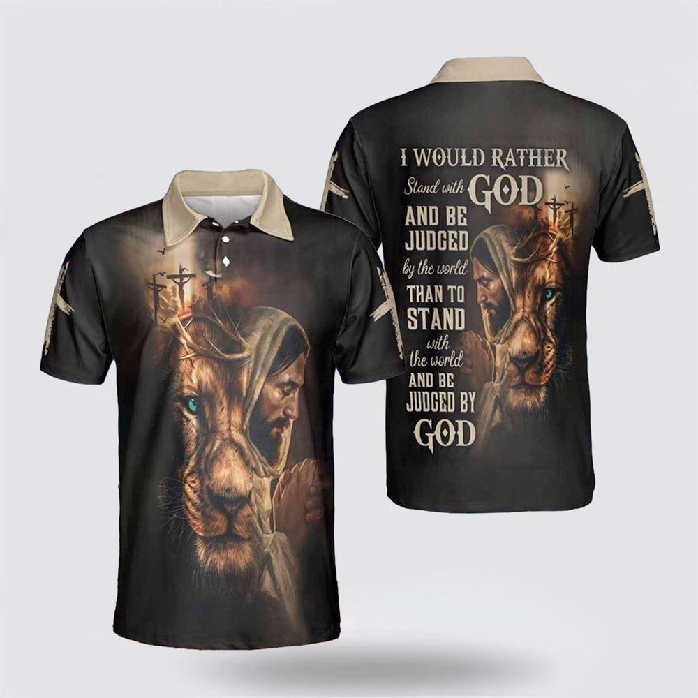 Jesus Lion I Would Rather Stand With God Polo Shirts – Gifts For Jesus Lovers