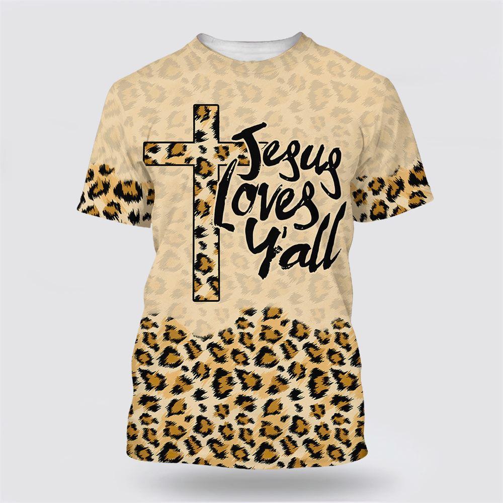 Jesus Love Y’all Leopard Print All Over Print 3D T Shirt – Gifts For Christian Friends Jesus Love Y’all Leopard Print All Over Print 3D T Shirt – Gifts For Christian Friends