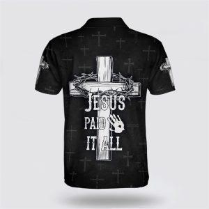 Jesus Paid It All Cross Polo Shirt Gifts For Jesus Lovers 2 p7maq5.jpg