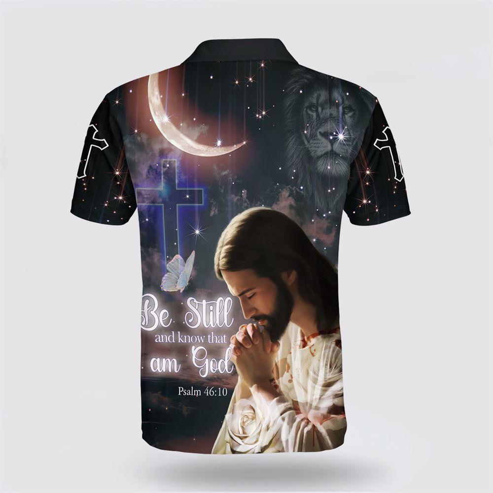 Jesus Pray Be Still And Know That I Am God Polo Shirt – Gifts For Christian Families