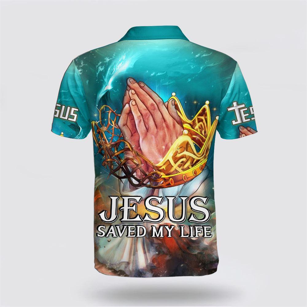 Jesus Saved My Life Polo Shirt – Gifts For Christian Families Jesus Saved My Life Polo Shirt – Gifts For Christian Families