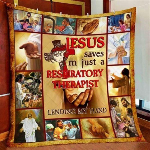 Jesus Saves Im Just A Respiratory Therapist Lending My Hand Christian Quilt Blanket – Christian Gift For Believers