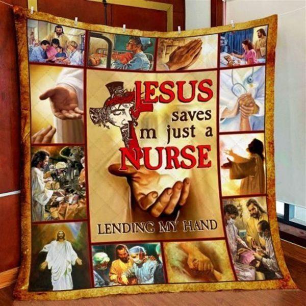 Jesus Saves Im just A Nurse Lending My Hand Christian Quilt Blanket – Christian Gift For Believers