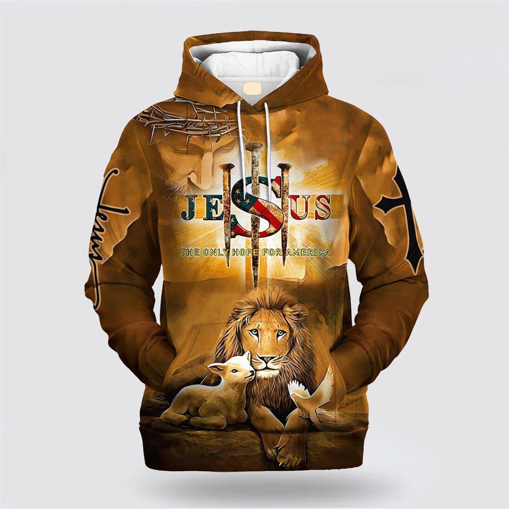 Jesus The Only Hope For American All Over Print 3D Hoodie – Gifts For Jesus Lovers Jesus The Only Hope For American All Over Print 3D Hoodie – Gifts For Jesus Lovers