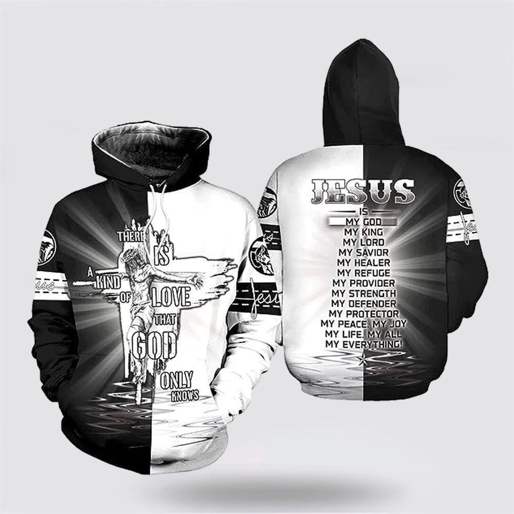 Jesus There Is a Kind Of Love That God Only Knows All Over Print Hoodie – Gifts For Jesus Lovers Jesus There Is a Kind Of Love That God Only Knows All Over Print Hoodie – Gifts For Jesus Lovers