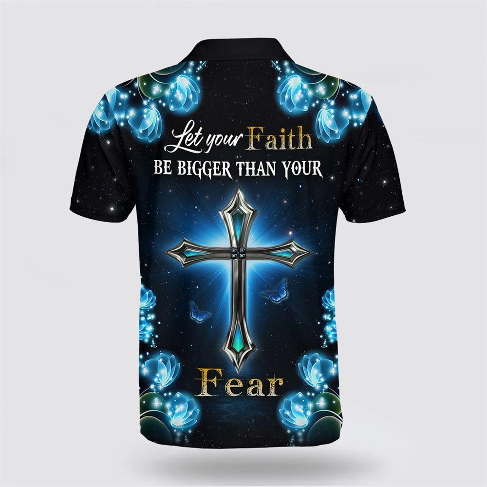 Let You Faith Be Bigger Than Your Fear Polo Shirt – Gifts For Christian Families