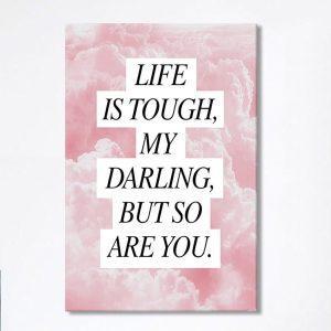 Life Is Tough But So Are You…