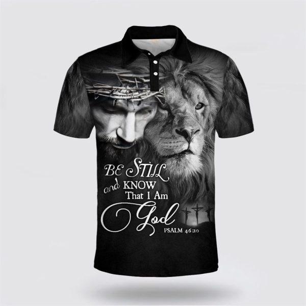 Lion Jesus Be Still And Know That I Am God Polo Shirt – Gifts For Christian Families