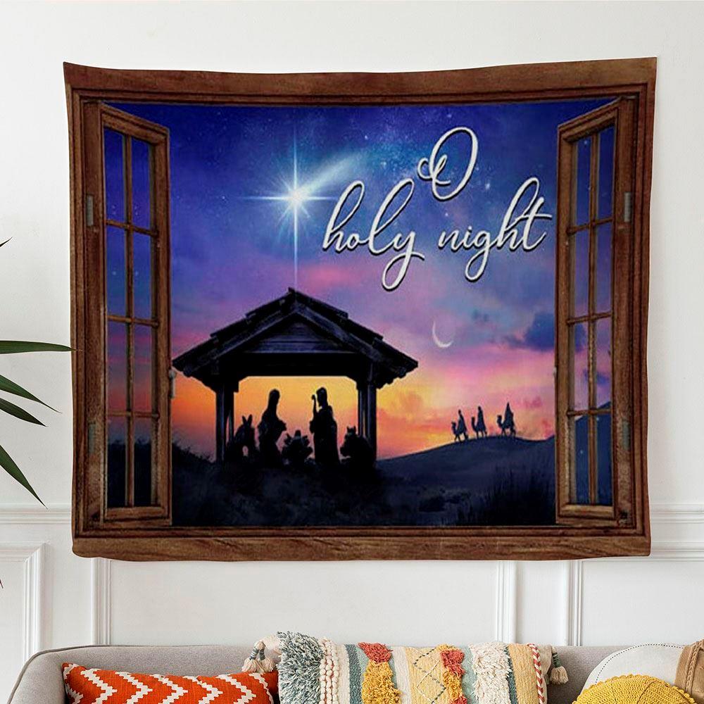 Nativity Of Christ O Holy Night Christmas Tapestry Wall Art – Gifts For Christian Families