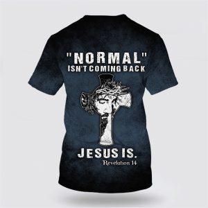 Normal Isn t Coming Back Jesus Is All Over Print 3D T Shirt Gifts For Christians 2 rkhvfo.jpg