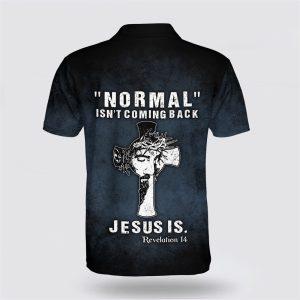 Normal Isn t Coming Back Jesus Is Polo Shirt Gifts For Christian Families 2 hiwdg1.jpg