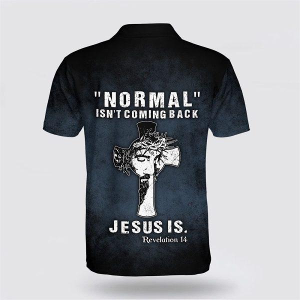 Normal Isn’t Coming Back Jesus Is Polo Shirt – Gifts For Christian Families