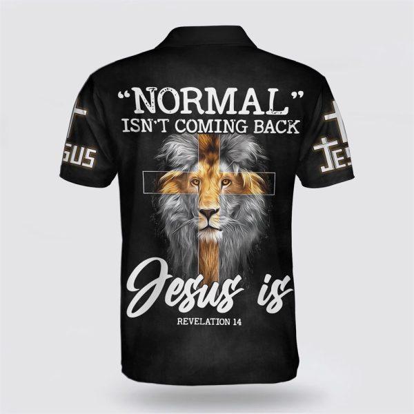 Normal Isn’t Coming Back Jesus Picture Is Polo Shirt – Gifts For Christian Families