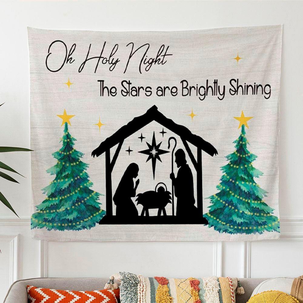 Oh Holy Night The Stars Are Brightly Shining Christian Christmas Tapestry Wall Art – Gifts For Christian Families