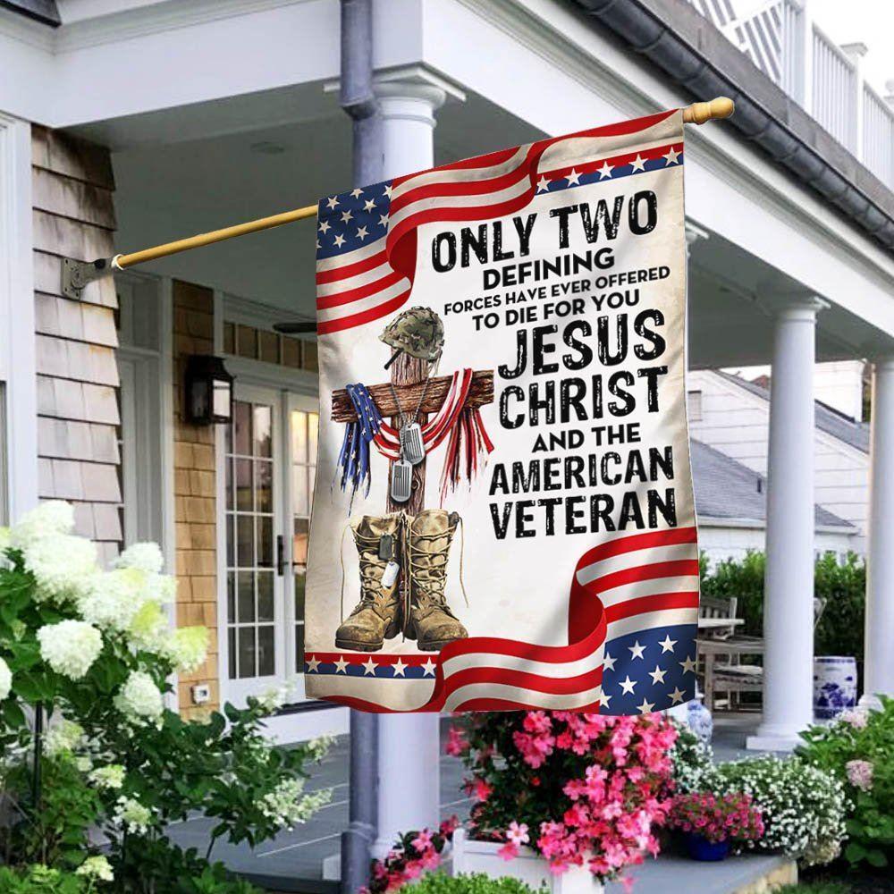 Only Jesus Christ and American Veteran Can Die For You, US Veteran Flag – Christian Flag Outdoor Decoration