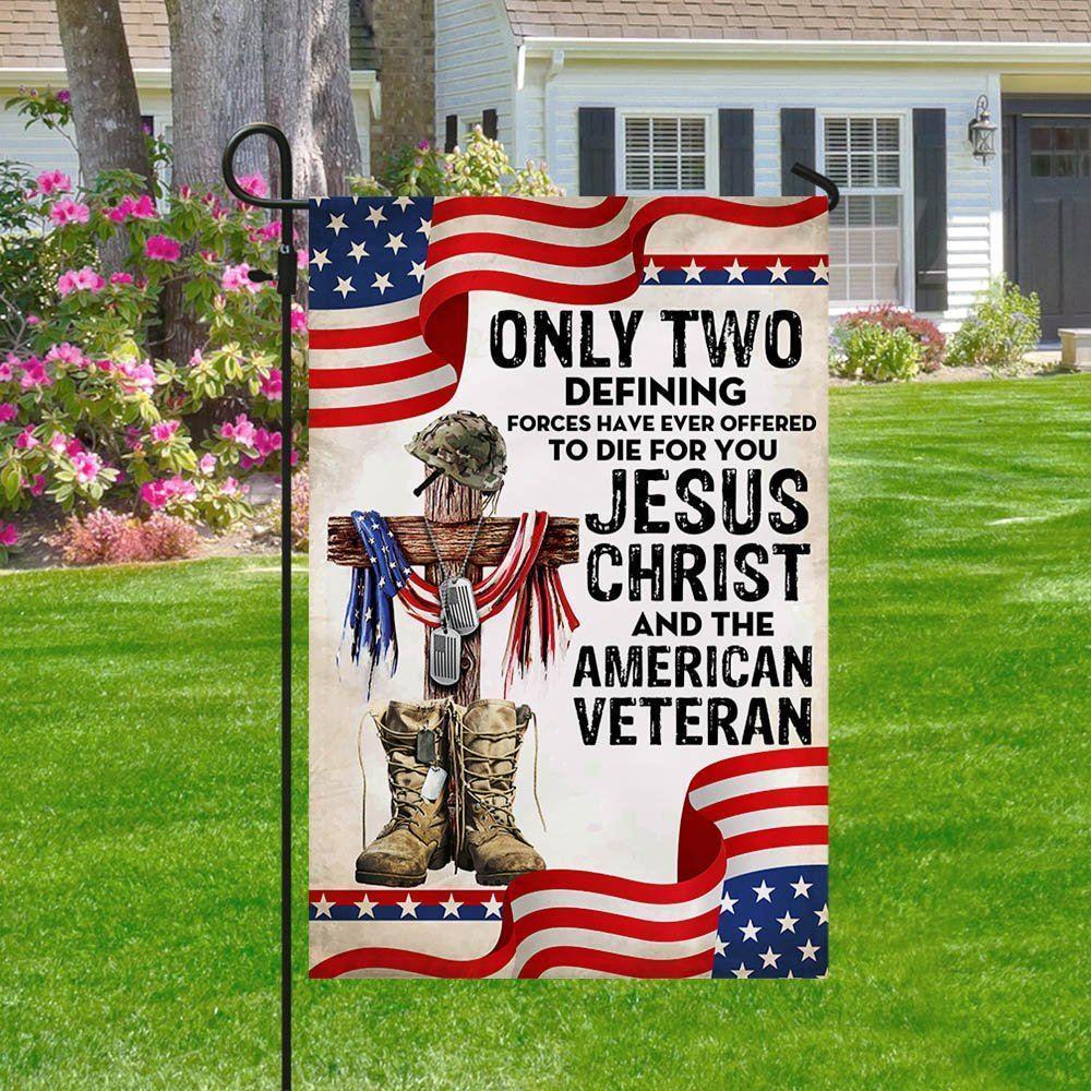 Only Jesus Christ and American Veteran Can Die For You, US Veteran Flag – Christian Flag Outdoor Decoration