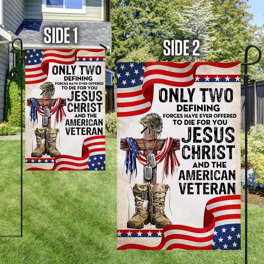 Only Jesus Christ and American Veteran Can Die For You, US Veteran Flag – Christian Flag Outdoor Decoration