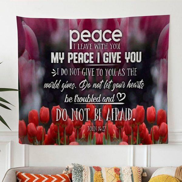 Peace I Leave With You John 1427 Bible Verse Tapestry Wall Art – Gifts For Christian Families