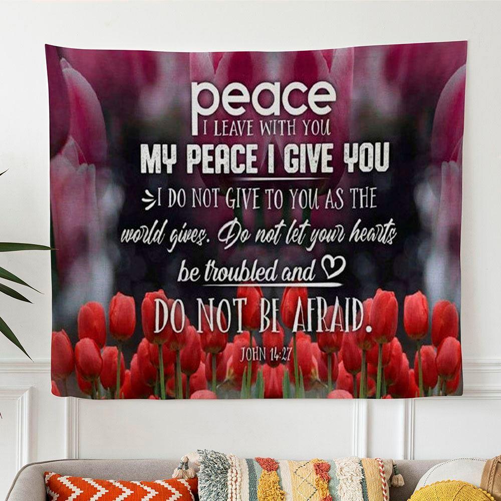 Peace I Leave With You John 1427 Bible Verse Tapestry Wall Art – Gifts For Christian Families