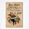 Piano Your Talent Is God’s Gift To You Canvas Print- Christian Wall Art Canvas Home Decor