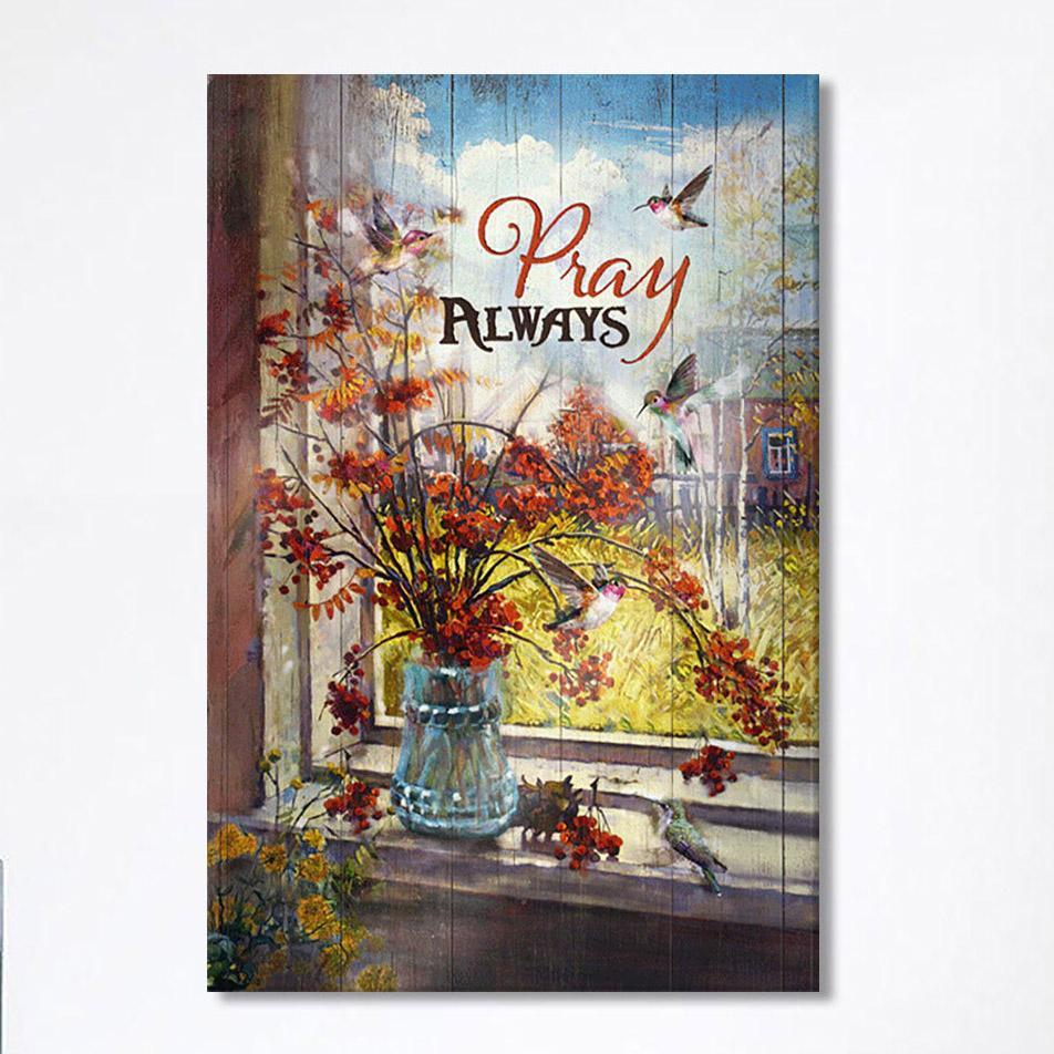 Pray Always Baby Orange Flower Autumn Hummingbird Canvas Wall Art – Christian Canvas Prints – Bible Verse Canvas Art