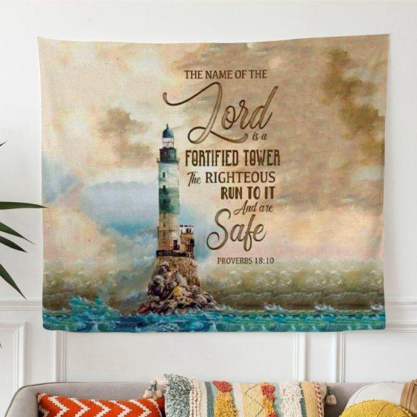 Proverbs 1810 The Name Of The Lord Is A Fortified Tower Bible Verse Tapestry Wall Art – Gifts For Christian Families