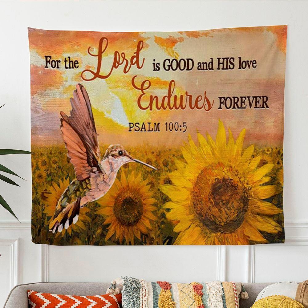 Psalm 1005 For The Lord Is Good And His Love Endures Forever Tapestry Wall Art – Gifts For Christian Families