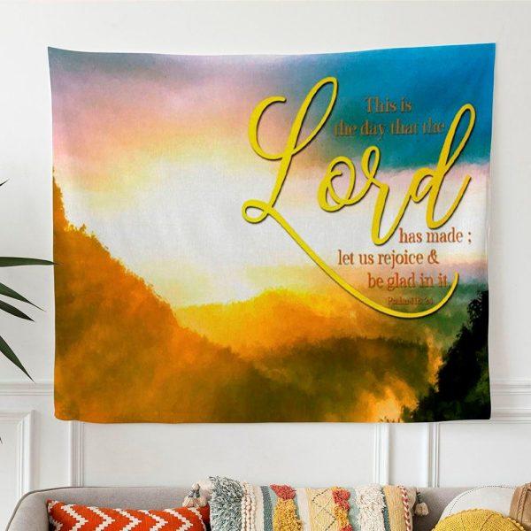 Psalm 11824 This Is The Day That The Lord Has Made Tapestry Wall Art – Gifts For Christian Families